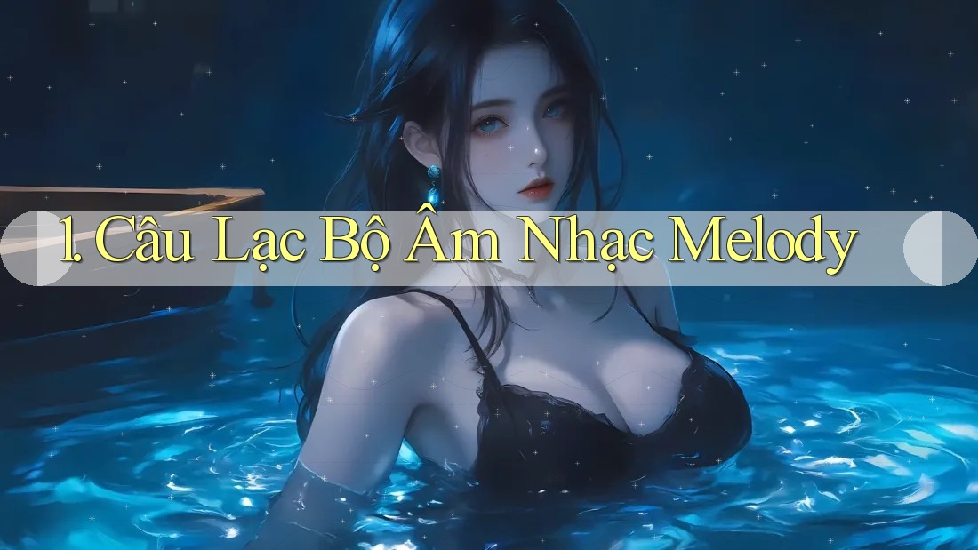 1. Câu Lạc Bộ Âm Nhạc Melody
