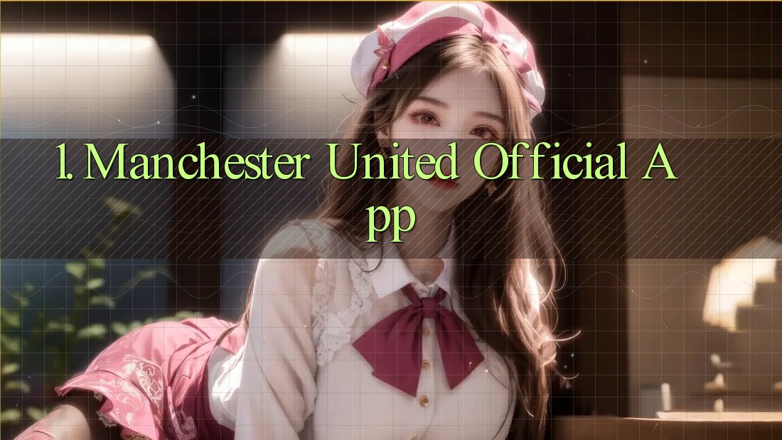 1. Manchester United Official App