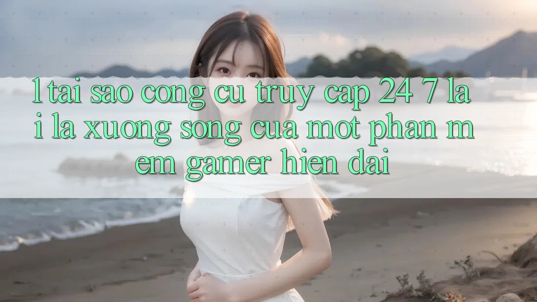 1. Tại Sao Công cụ Truy Cập 24/7 Lại Là “Xương Sống” Của Một Phần mềm Gamer Hiện Đại?
