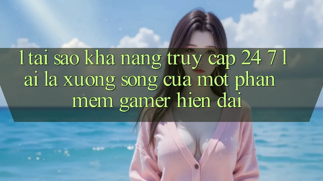 1. Tại Sao Khả Năng Truy Cập 24/7 Lại Là “Xương Sống” Của Một Phần mềm Gamer Hiện Đại?
