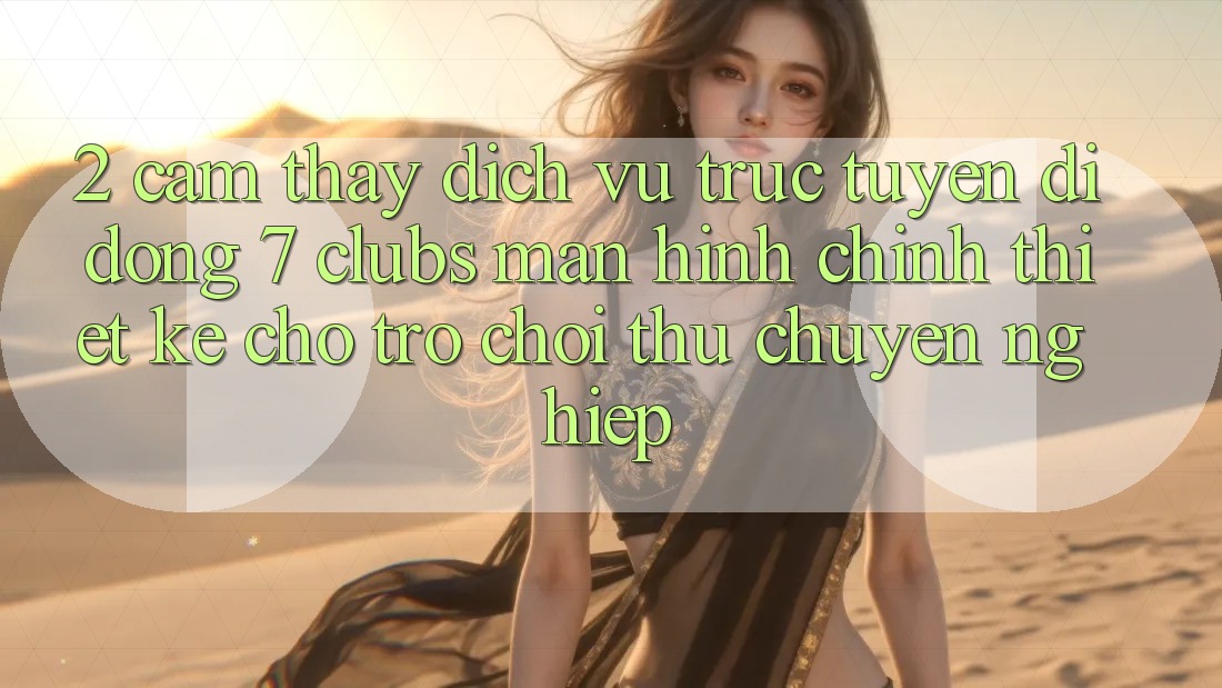 2. Cảm thấy Dịch vụ trực tuyến di động 7 clubs: Màn hình chính Thiết Kế Cho Trò chơi Thủ Chuyên Nghiệp 2. Cảm thấy Dịch vụ trực tuyến di động 7 clubs: Màn hình chính Thiết Kế Cho Trò chơi Thủ Chuyên Nghiệp