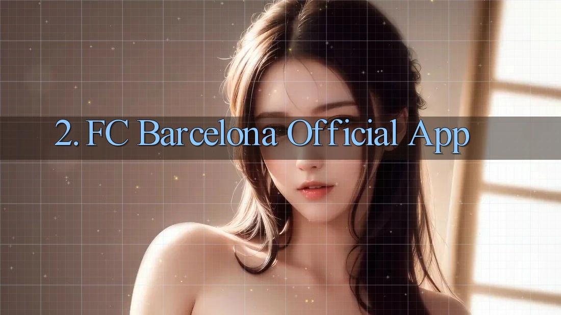 2. FC Barcelona Official App