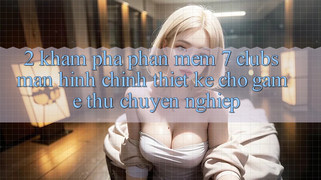 2. Khám phá Phần mềm 7 clubs: Màn hình chính Thiết Kế Cho Game Thủ Chuyên Nghiệp