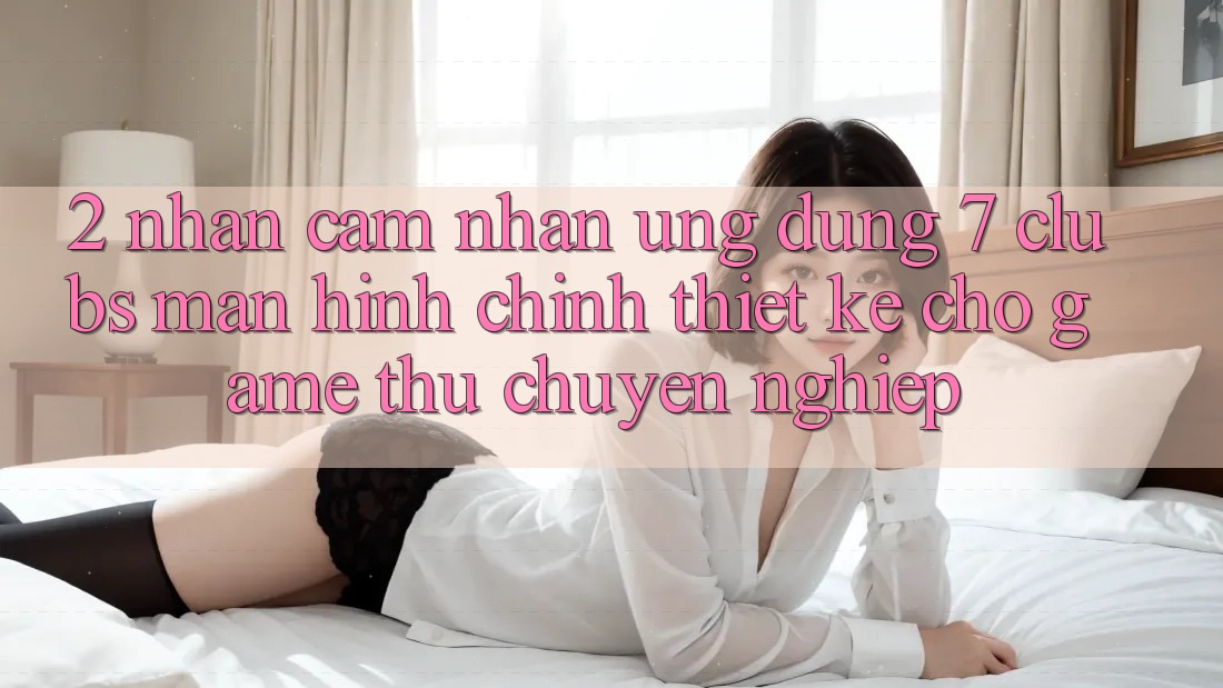2. Nhận cảm nhận Ứng Dụng 7 clubs: Màn hình chính Thiết Kế Cho Game Thủ Chuyên Nghiệp