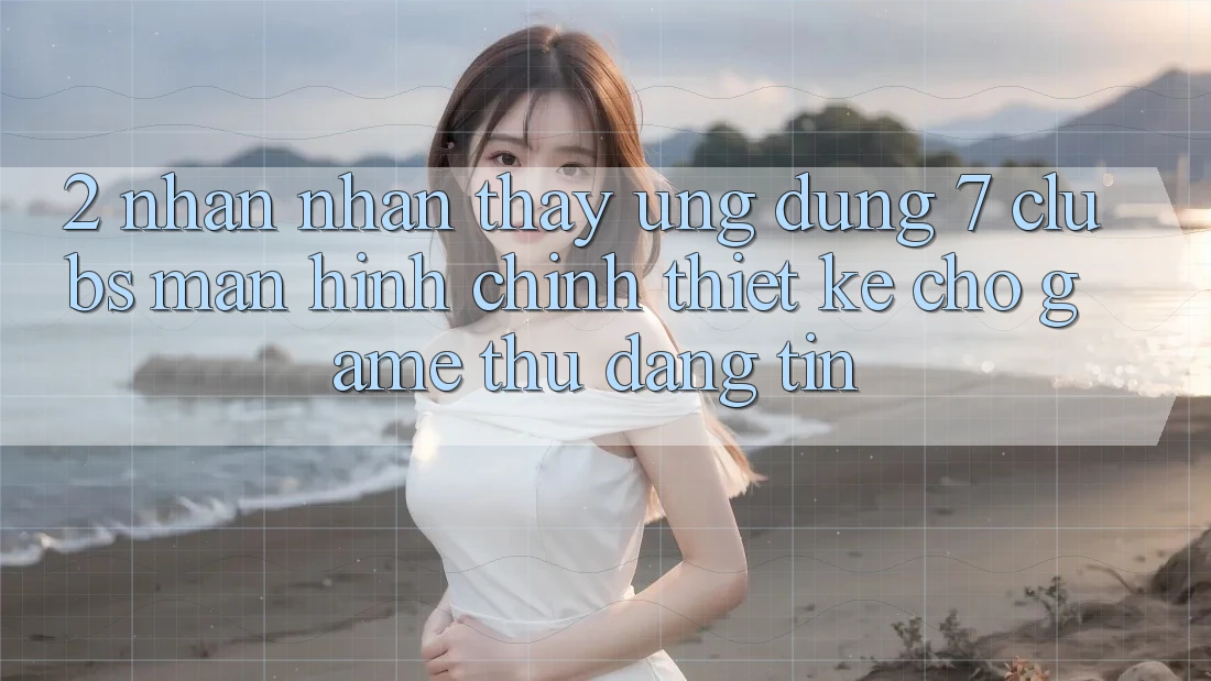 2. Nhận nhận thấy Ứng Dụng 7 clubs: Màn hình chính Thiết Kế Cho Game Thủ Đáng tin