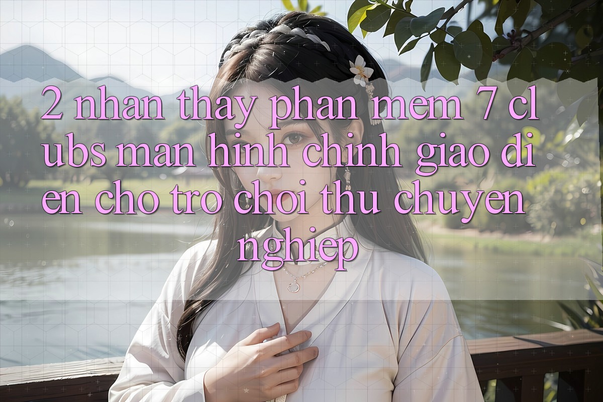 2. Nhận thấy Phần mềm 7 clubs: Màn hình chính Giao diện Cho Trò chơi Thủ Chuyên Nghiệp