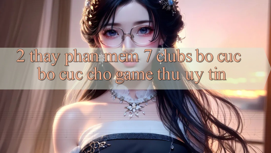 2. Thấy Phần mềm 7 clubs: Bố cục Bố cục Cho Game Thủ Uy tín 2. Thấy Phần mềm 7 clubs: Bố cục Bố cục Cho Game Thủ Uy tín