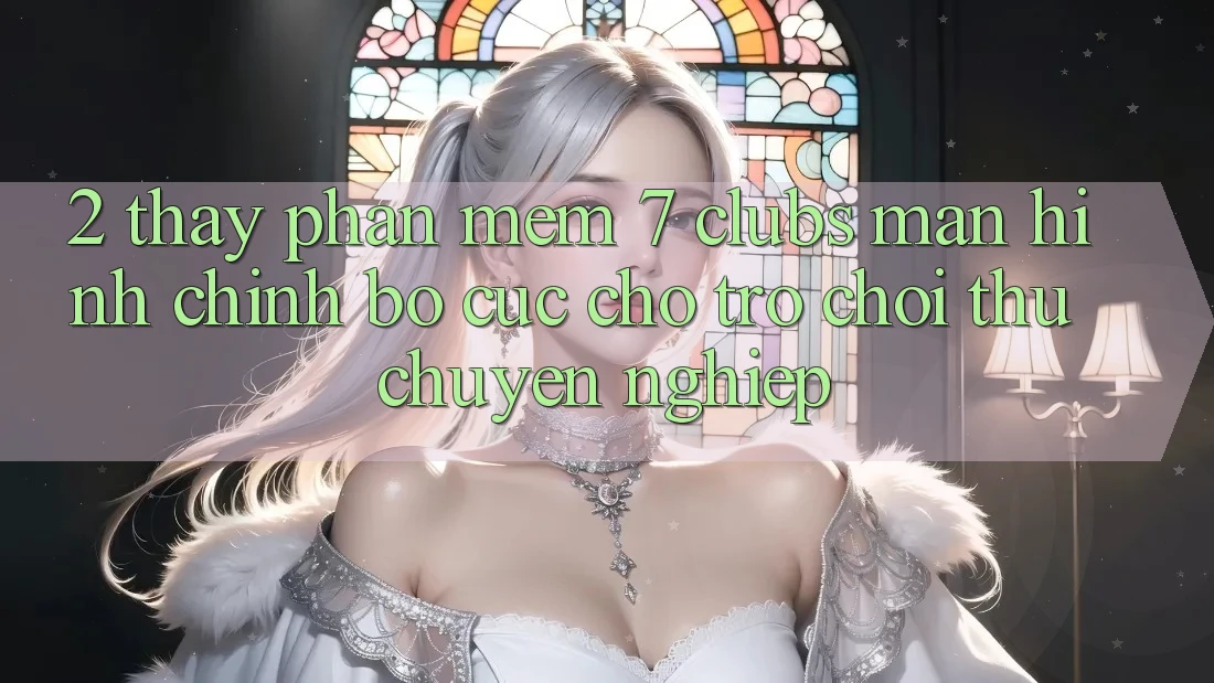 2. Thấy Phần mềm 7 clubs: Màn hình chính Bố cục Cho Trò chơi Thủ Chuyên Nghiệp