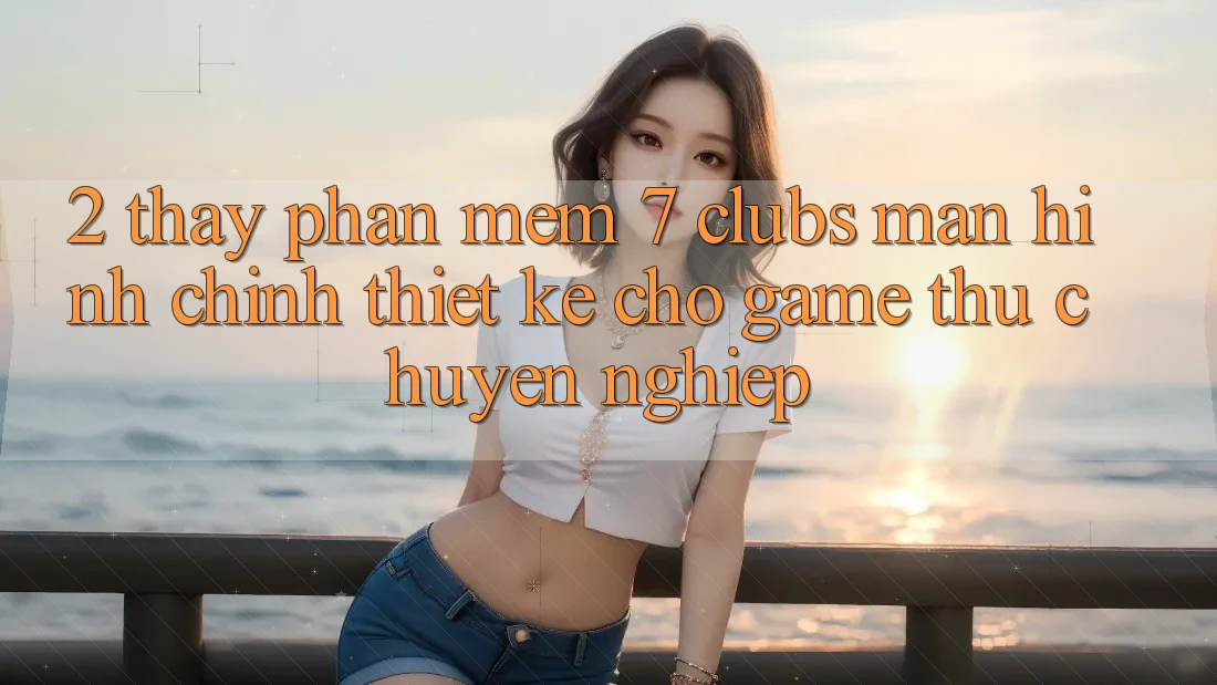 2. Thấy Phần mềm 7 clubs: Màn hình chính Thiết Kế Cho Game Thủ Chuyên Nghiệp 2. Thấy Phần mềm 7 clubs: Màn hình chính Thiết Kế Cho Game Thủ Chuyên Nghiệp