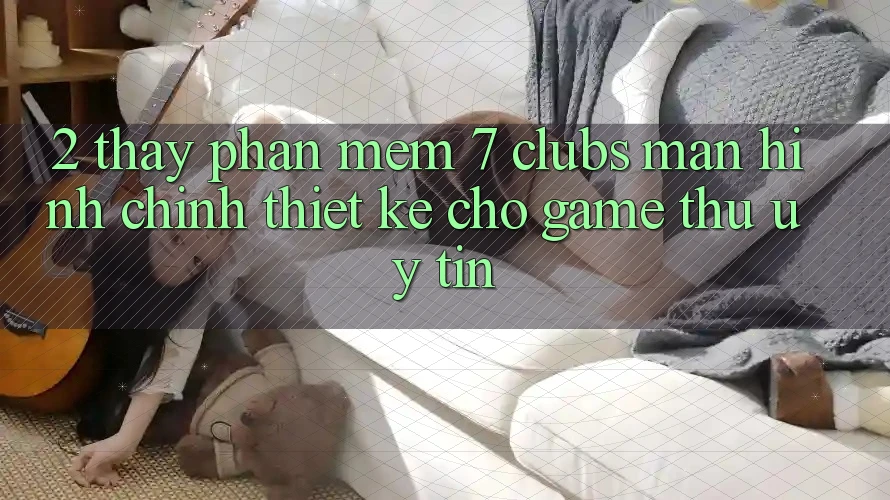 2. Thấy Phần mềm 7 clubs: Màn hình chính Thiết Kế Cho Game Thủ Uy tín
