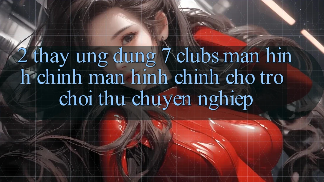 2. Thấy Ứng Dụng 7 clubs: Màn hình chính Màn hình chính Cho Trò chơi Thủ Chuyên Nghiệp