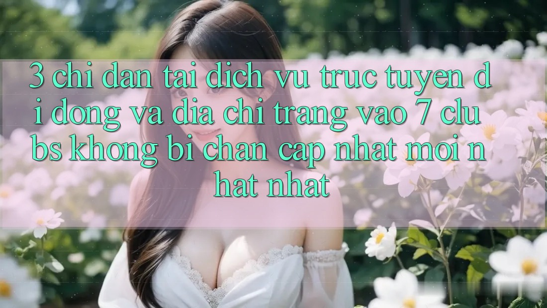3. Chỉ dẫn Tải Dịch vụ trực tuyến di động Và Địa chỉ trang Vào 7 clubs Không Bị Chặn - Cập Nhật Mới nhất Nhất