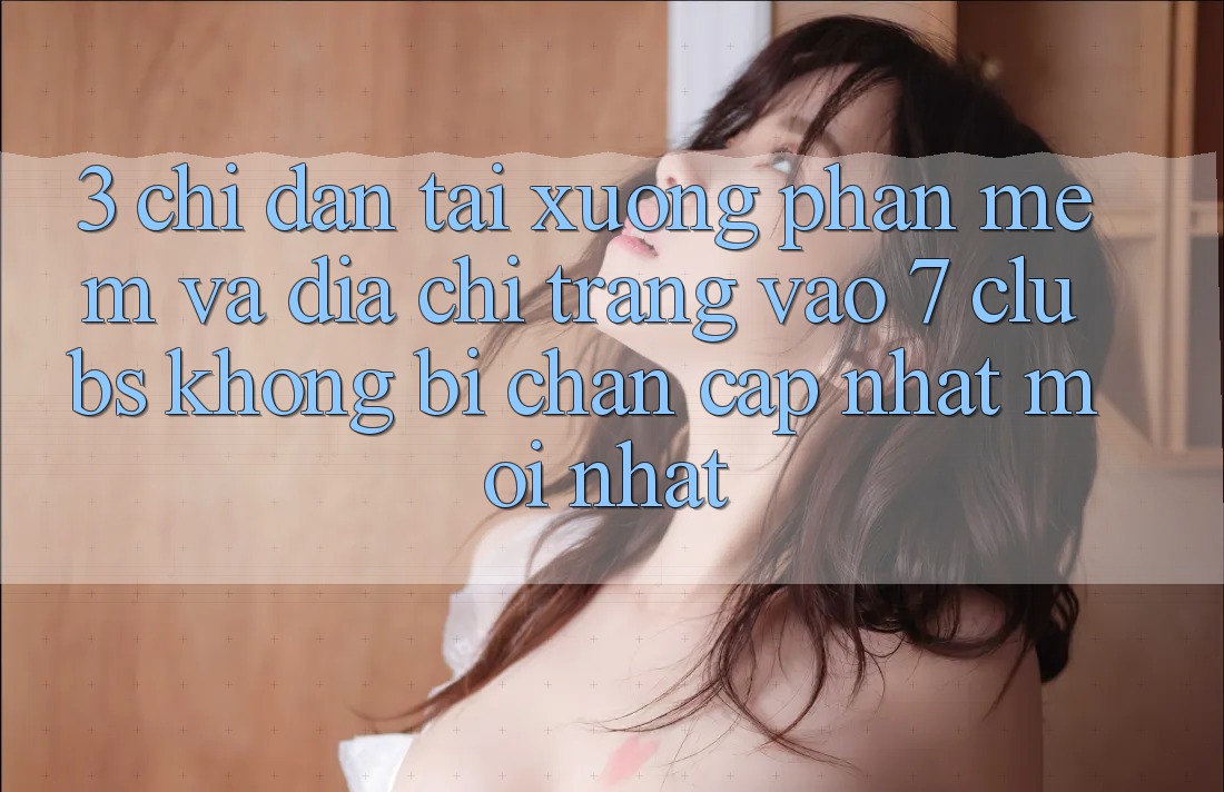 3. Chỉ dẫn Tải xuống Phần mềm Và Địa chỉ trang Vào 7 clubs Không Bị Chặn - Cập Nhật Mới Nhất