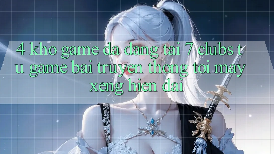 4. Kho Game Đa Dạng Tại 7 clubs: Từ Game Bài Truyền Thống Tới Máy xèng Hiện Đại