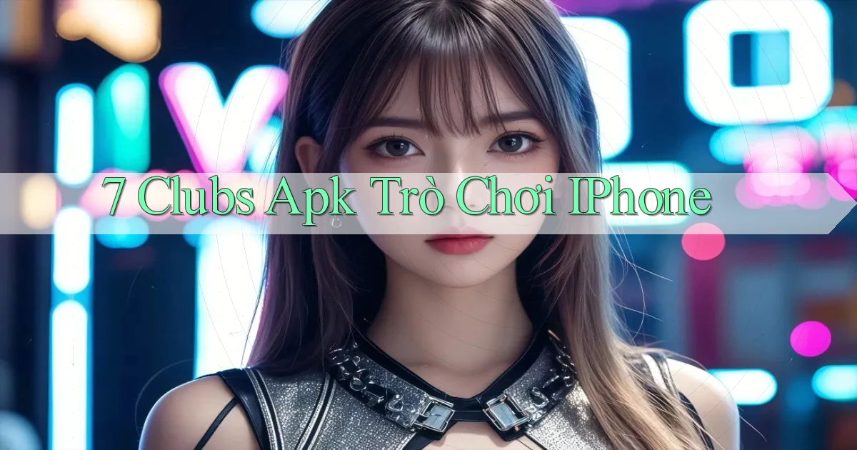 7 clubs apk trò chơi iPhone