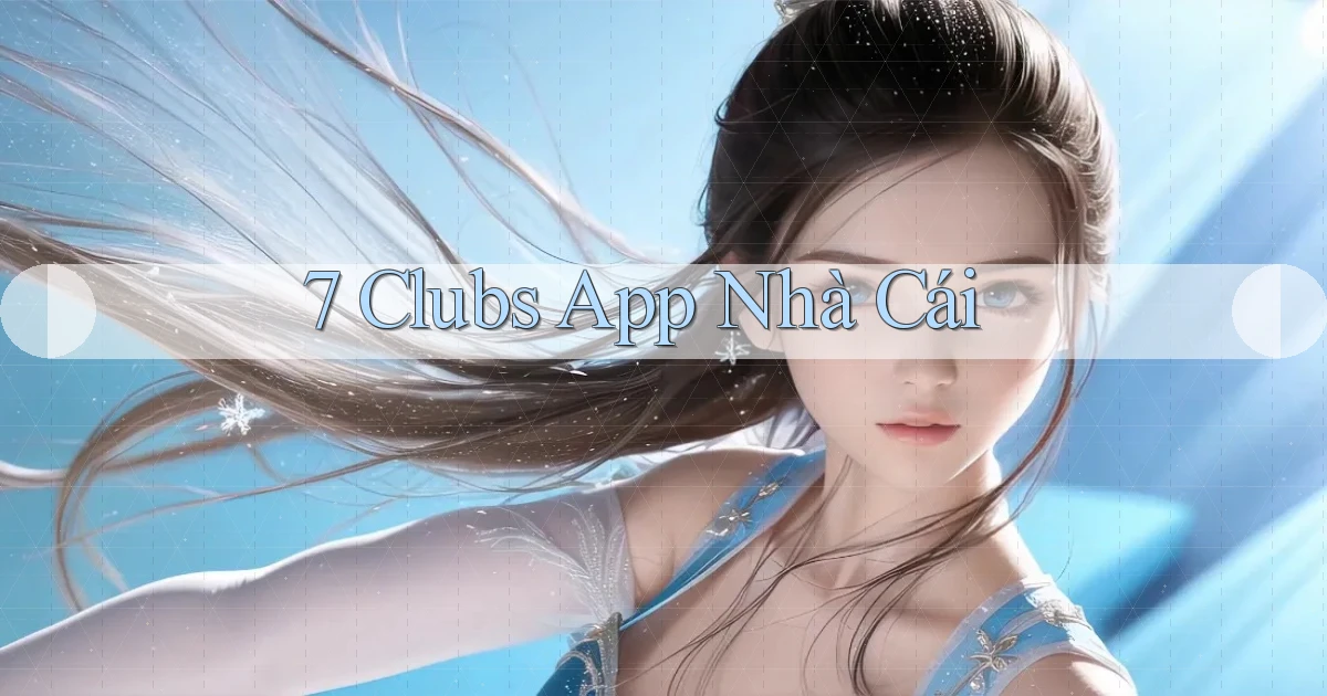 7 clubs app nhà cái