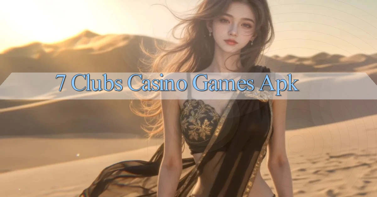 7 clubs casino games apk