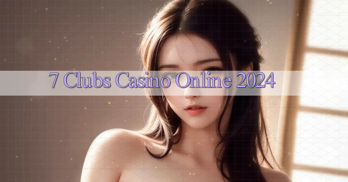 7 clubs casino online 2024