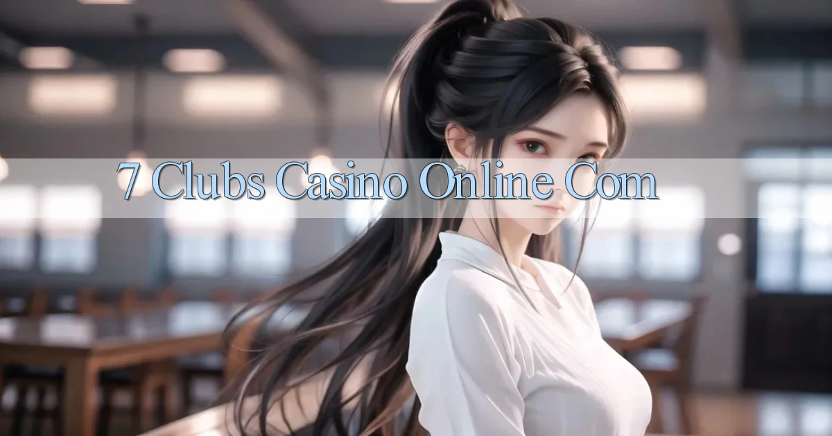 7 clubs casino online com