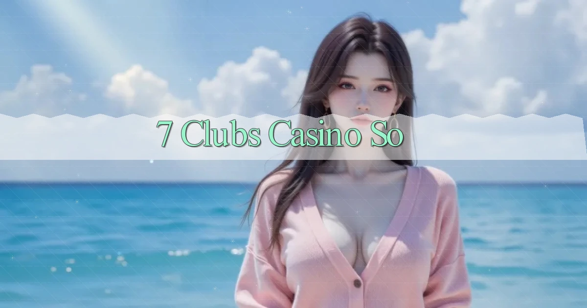 7 clubs casino so