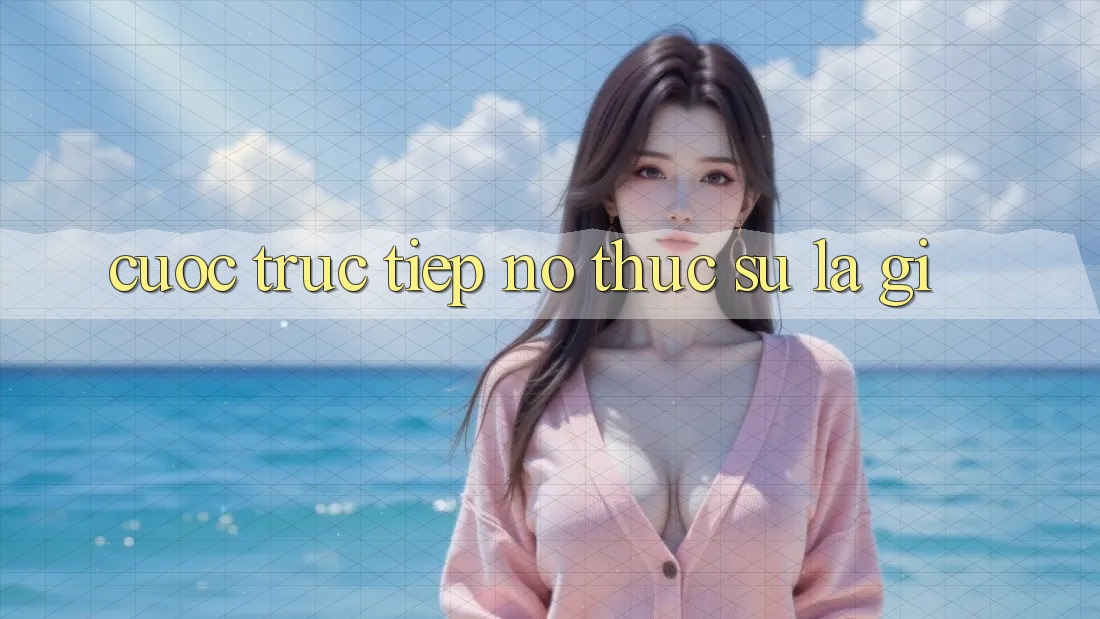 “Cược Trực Tiếp” – Nó Thực Sự Là Gì? “Cược Trực Tiếp” – Nó Thực Sự Là Gì?