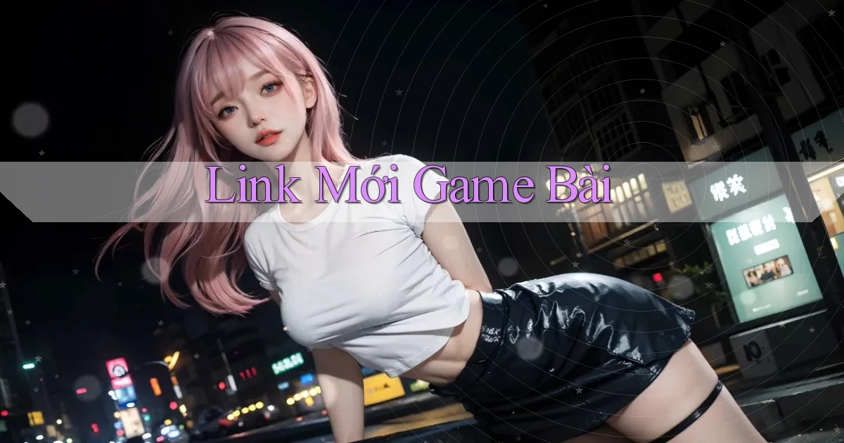 link mới Game bài