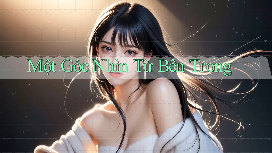 Một Góc Nhìn Từ Bên Trong