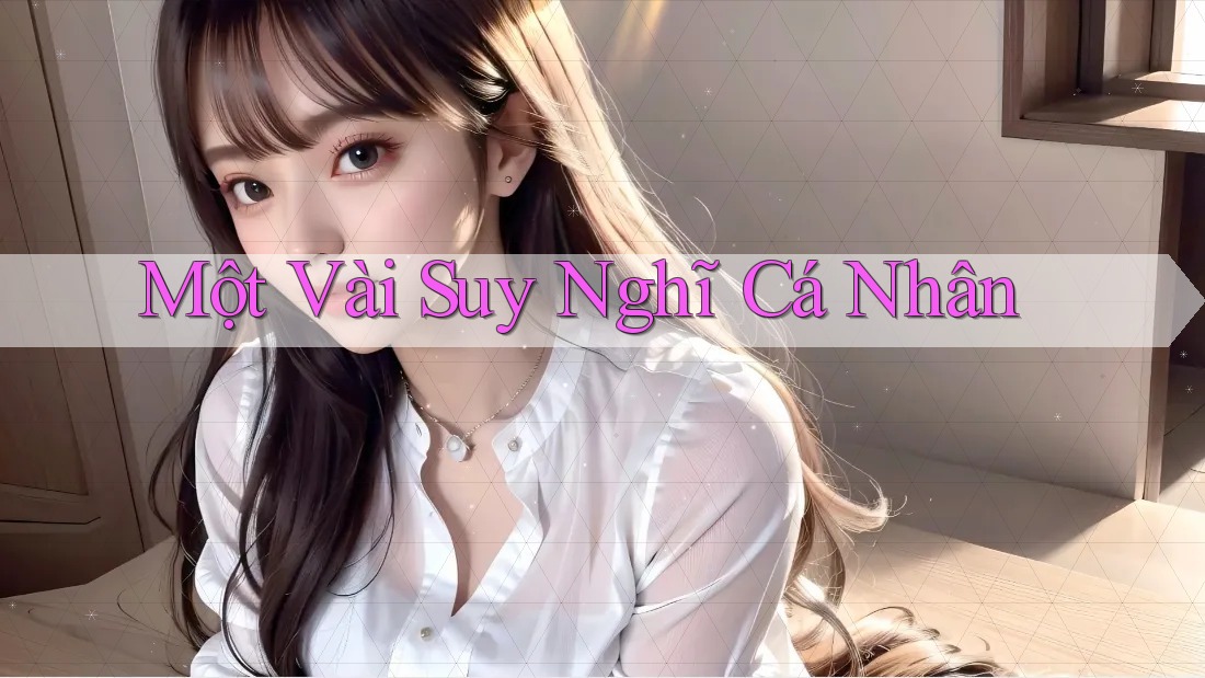 Một Vài Suy Nghĩ Cá Nhân
