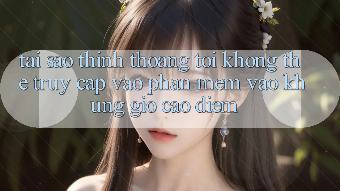 Tại sao thỉnh thoảng tôi không thể truy cập vào phần mềm vào khung giờ cao điểm?