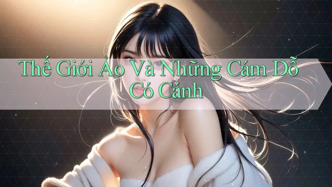 Thế Giới Ảo Và Những Cám Dỗ Có Cánh