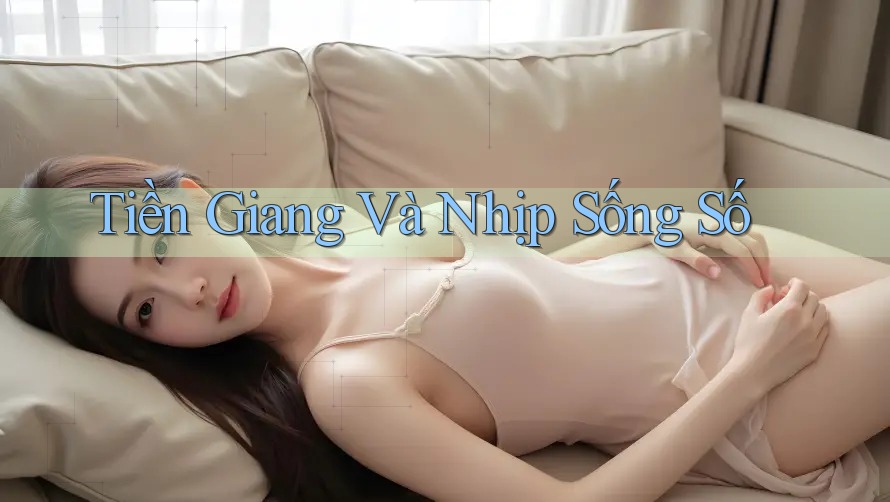 Tiền Giang Và Nhịp Sống Số