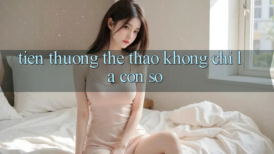 “Tiền Thưởng” Thể Thao – Không Chỉ Là Con Số