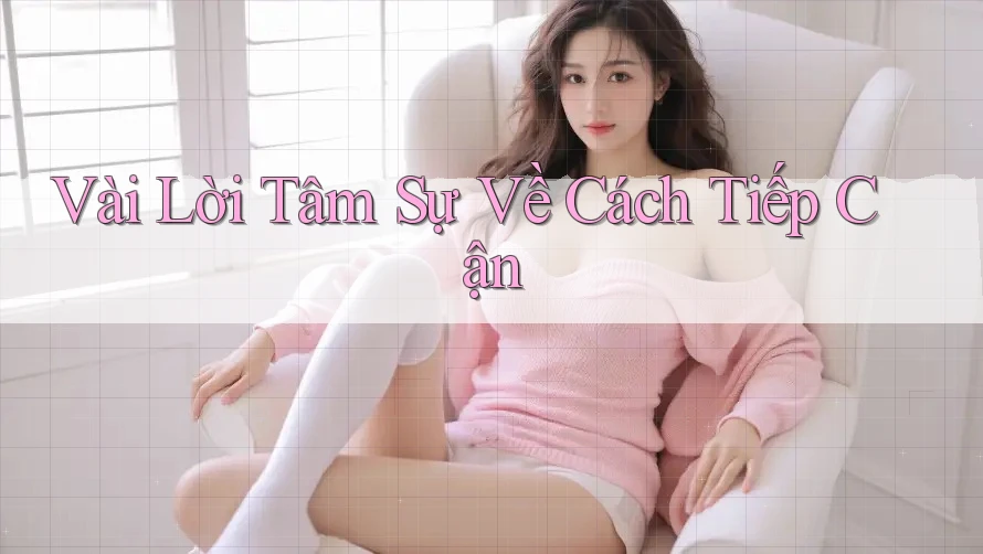 Vài Lời Tâm Sự Về Cách Tiếp Cận