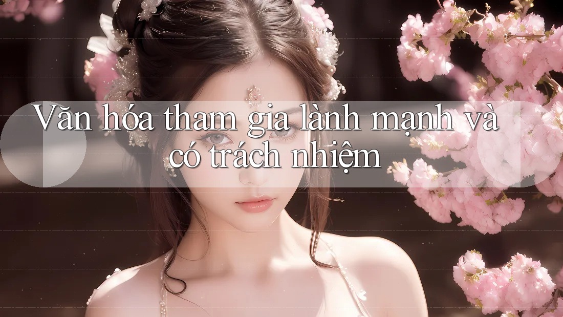 Văn hóa tham gia lành mạnh và có trách nhiệm