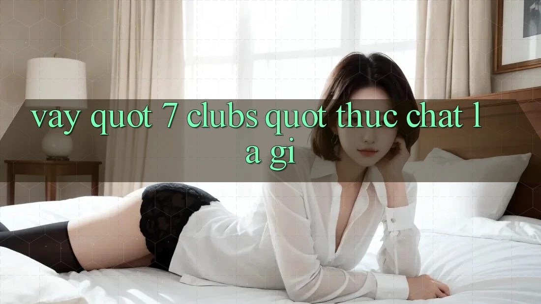 Vậy " 7 Clubs" Thực Chất Là Gì?