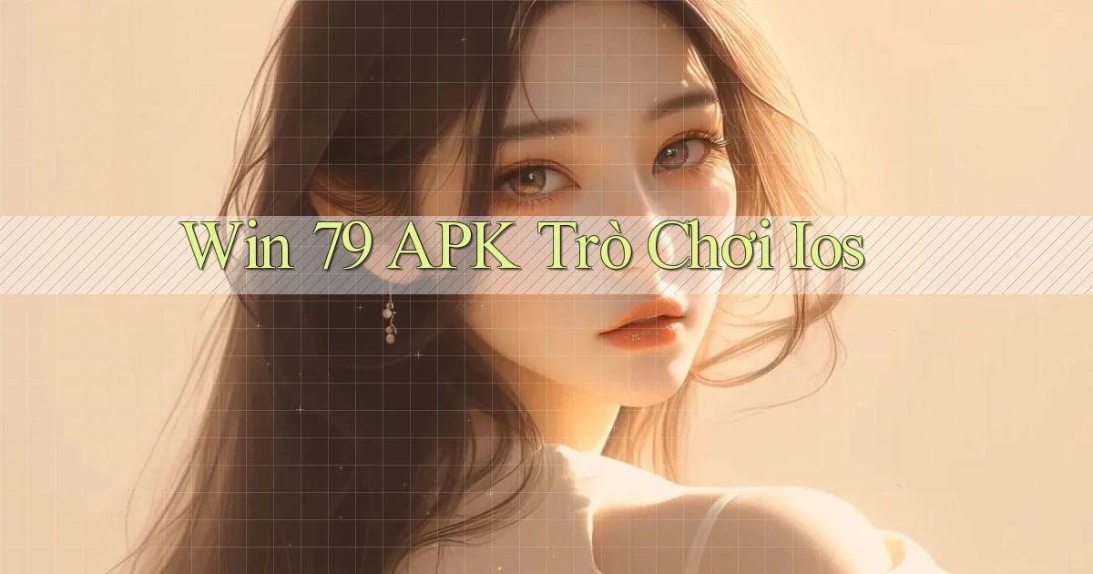 win 79 APK trò chơi ios